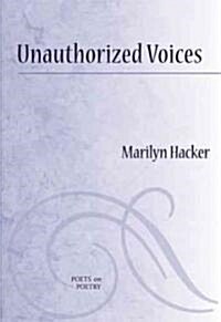 Unauthorized Voices: Essays on Poets and Poetry, 1987-2009 (Paperback)