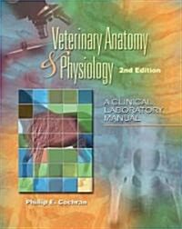 Laboratory Manual for Comparative Veterinary Anatomy & Physiology (Spiral, 2, Revised)