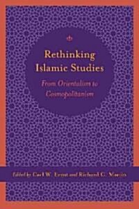 Rethinking Islamic Studies: From Orientalism to Cosmopolitanism (Paperback)