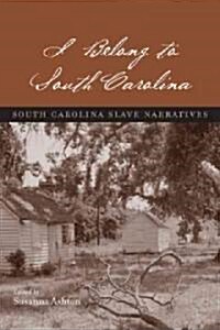 I Belong to South Carolina: South Carolina Slave Narratives (Hardcover)