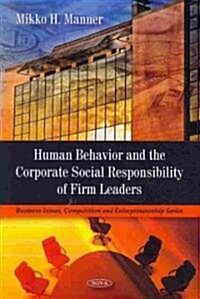 Human Behavior and the Corporate Social Responsibility of Firm Leaders (Paperback)