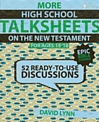 More High School TalkSheets on the New Testament, Epic Bible Stories: 52 Ready-to-Use Discussions (Paperback)