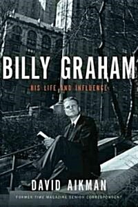 Billy Graham: His Life and Influence (Paperback)