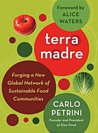 Terra Madre: Forging a New Global Network of Sustainable Food Communities (Paperback)