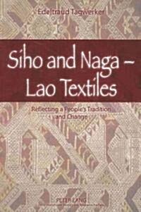Siho and Naga - Lao Textiles: Reflecting a Peoples Tradition and Change (Hardcover)