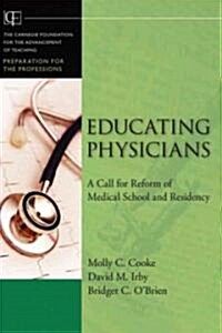Educating Physicians: A Call for Reform of MedicalSchool and Residency (Hardcover)