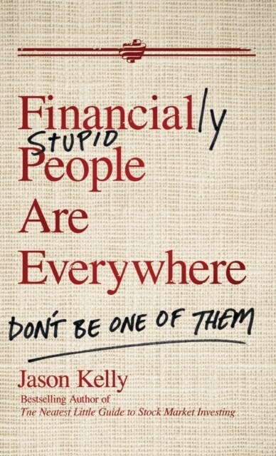 Financially Stupid People Are Everywhere: Dont Be One of Them (Hardcover)