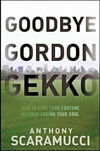 [중고] Goodbye Gordon Gekko : How to Find Your Fortune without Losing Your Soul (Hardcover)