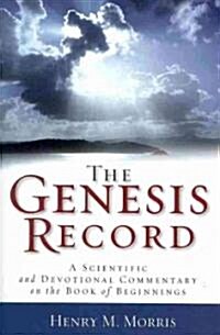 The Genesis Record: A Scientific and Devotional Commentary on the Book of Beginnings (Paperback)