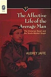 The Affective Life of the Average Man: The Victorian Novel and the Stock-Market Graphvolume 31 (Paperback, 2)