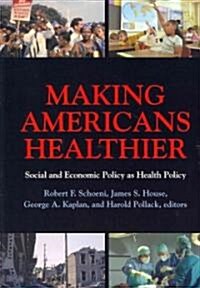 Making Americans Healthier: Social and Economic Policy as Health Policy (Paperback)