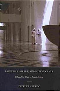 Princes, Brokers, and Bureaucrats: Oil and the State in Saudi Arabia (Hardcover)