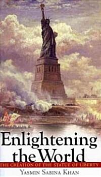 Enlightening the World: The Creation of the Statue of Liberty (Hardcover)