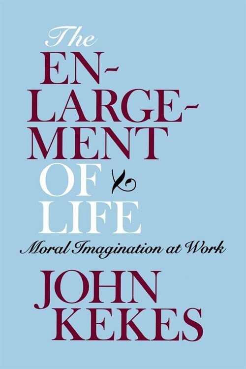 The Enlargement of Life: Moral Imagination at Work (Paperback)