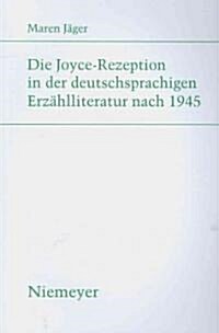 Die Joyce-Rezeption in Der Deutschsprachigen Erz?lliteratur Nach 1945 (Paperback)