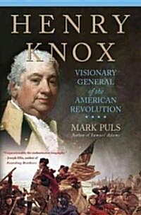 Henry Knox : Visionary General of the American Revolution (Paperback)