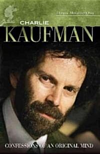 Charlie Kaufman: Confessions of an Original Mind (Hardcover)