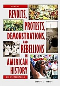 Revolts, Protests, Demonstrations, and Rebellions in American History 3 Volume Set: An Encyclopedia (Hardcover)
