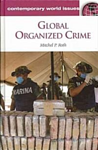 Global Organized Crime: A Reference Handbook (Hardcover)