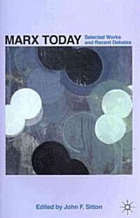 Marx Today : Selected Works and Recent Debates (Paperback)