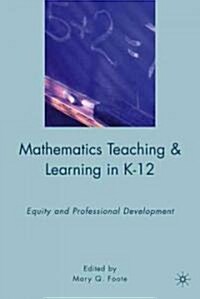 Mathematics Teaching and Learning in K-12 : Equity and Professional Development (Hardcover)