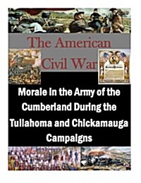 Morale in the Army of the Cumberland During the Tullahoma and Chickamauga Campaigns (Paperback)