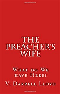 The Preachers Wife: What Do We Have Here? (Paperback)