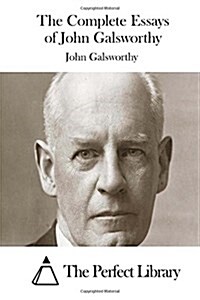 The Complete Essays of John Galsworthy (Paperback)