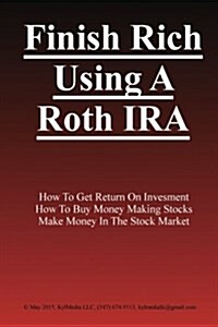 Finish Rich Using a Roth IRA (Paperback)