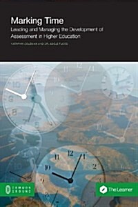 Marking Time: Leading and Managing the Development of Assessment in Higher Education (Paperback)