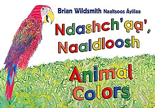 Brian Wildsmiths Animals Colors (Navajo/English) (Board Books)