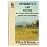 Exploration and Empire: The Explorer and the Scientist in the Winning of the American West (Hardcover)