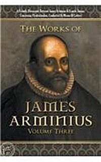 The Works of James Arminius: Volume Three (Paperback, 2)