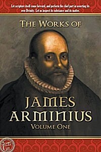 The Works of James Arminius: Volume One (Paperback, 2)