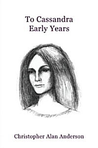 To Cassandra--Early Years (Paperback)