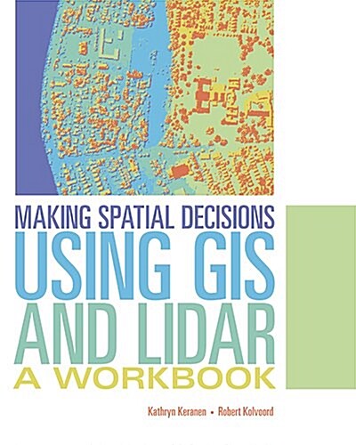 Making Spatial Decisions Using GIS and Lidar: A Workbook (Paperback)