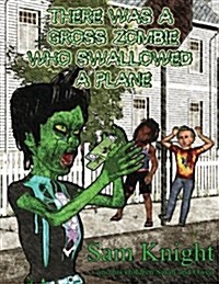 There Was a Gross Zombie Who Swallowed a Plane (Paperback)