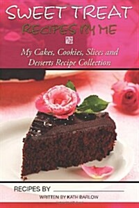 Sweet Treat Recipes by Me (Paperback)