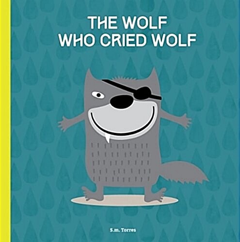 The Wolf Who Cried Wolf: A Childrens Book for Grown Ups (Hardcover)