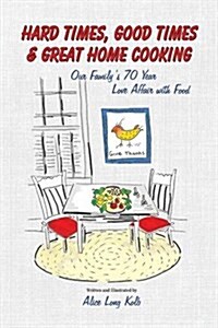 Hard Times, Good Times & Great Home Cooking (Paperback)