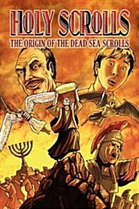 Holy Scrolls: The Origin of the Dead Sea Scrolls (Paperback)
