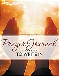 Prayer Journal to Write in (Paperback)