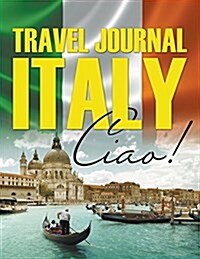 Travel Journal Italy: Ciao! (Paperback)