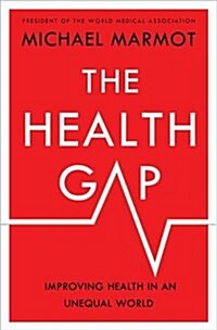 The Health Gap: The Challenge of an Unequal World (Hardcover)