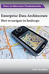 Enterprise Data Architecture : How to navigate its landscape (Paperback)