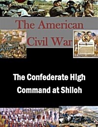 The Confederate High Command at Shiloh (Paperback)