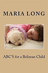 ABCs for a Belizean Child (Paperback)