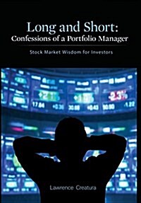 Long and Short: Confessions of a Portfolio Manager: Stock Market Wisdom for Investors (Hardcover)