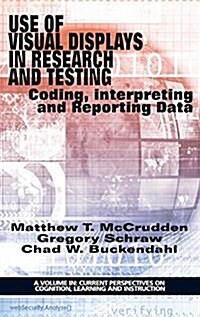 Use of Visual Displays in Research and Testing: Coding, Interpreting, and Reporting Data (Hc) (Hardcover)