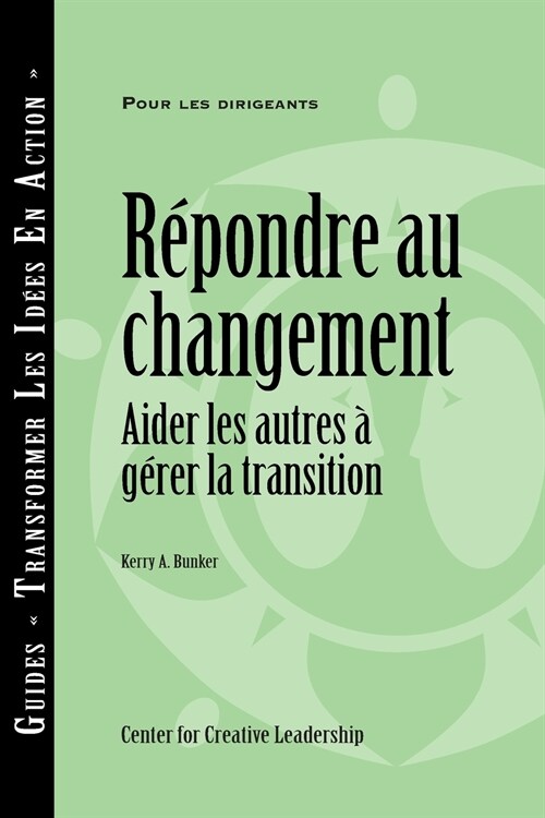 Responses to Change: Helping People Manage Transition (French) (Paperback)